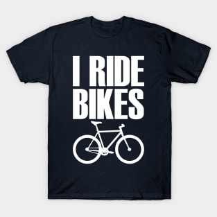 I Ride Bikes - Cyclist Artwork T-Shirt